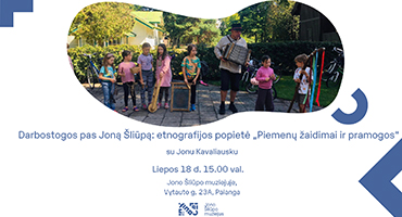 Palangos burmistro Jono Šliūpo muziejus liepos 18 d. kvietė į etnografinę popietę „Piemenų žaidimai ir pramogos“ su Jonu Kavaliausku