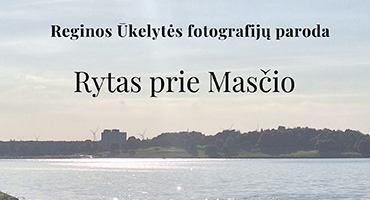 Iki 2024 m. spalio 31 d. Telšiuose –  Reginos Ūkelytės fotografijų paroda „Rytas prie Masčio“