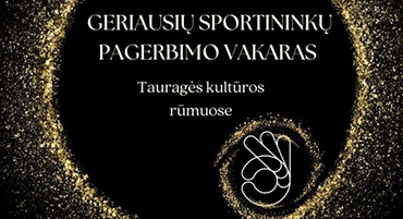 Sausio 9 d. Tauragės kultūros rūmuose vyko geriausių rajono sportininkų pagerbimo šventė