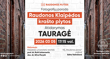 Kovo 5–balandžio 30 dienomis Tauragės krašto muziejaus „Santaka“ Pilies menėse – fotografijų paroda „Raudonos Klaipėdos krašto plytos“