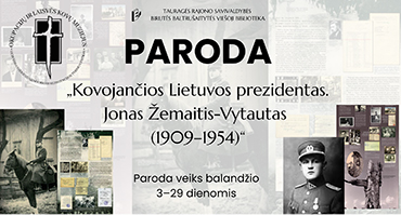 Iki balandžio 29 d. Tauragės B. Baltrušaitytės viešojoje bibliotekoje – paroda „Kovojančios Lietuvos prezidentas. Jonas Žemaitis-Vytautas (1909–1954)“