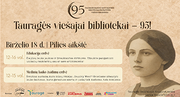 Birželio 18 d. Tauragėje – renginiai, skirti Tauragės rajono savivaldybės Birutės Baltrušaitytės viešosios bibliotekos 95-ečiui