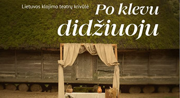 Rugpjūčio 22–23 dienomis Nasrėnuose (Kretingos r.) – Vyskupo Motiejaus Valančiaus gimtinės muziejuje – Lietuvos klojimo teatrų krivūlė „Po klevu didžiuoju“