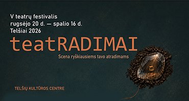 Rugsėjo 20–spalio 16 dienomis Telšių kultūros centre – penktasis Telšių Žemaitės dramos teatro organizuojamas teatrų festivalis „teatrRADIMAI“
